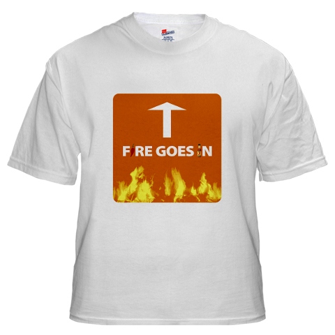 November 2009 Chilehead T-Shirt of the Month - Fire Goes In...Fire Escape