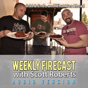 Weekly Firecast Podcast Episode #18 - Odd and Ends, and What's Yet to Come