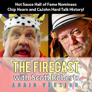 firecast-podcast-ep-77-chip-hearn-and-cajohn-hard-talk-hot-sauce-history-hall-of-fame