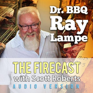 firecast-barbeque-hot-sauce-podcast-dr-bbq-ray-lampe-ep-80