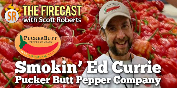 Episode #86  Ed Currie of the Pucker Butt Pepper Company Interview, Plus American Hot Sauce Genres